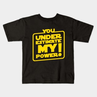 You Underestimate My Power Kids T-Shirt